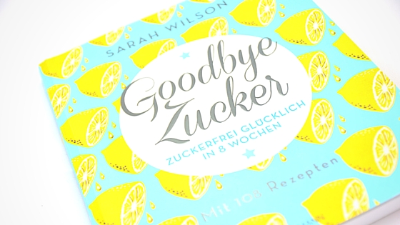 Zuckerfrei leben - Wie sinnvoll ist das? 4 buch20goodbye20zucker20von20sarah20wilson 31
