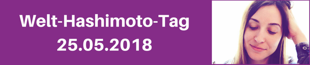 Hashimoto, Mein Leben & Ich 5 Welt Hashimoto Tag25.05.20181