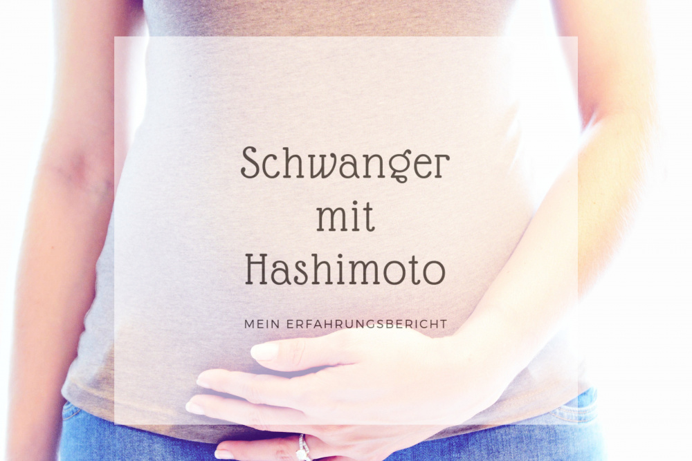 Schwanger mit Hashimoto I Mein Erfahrungsbericht I 1