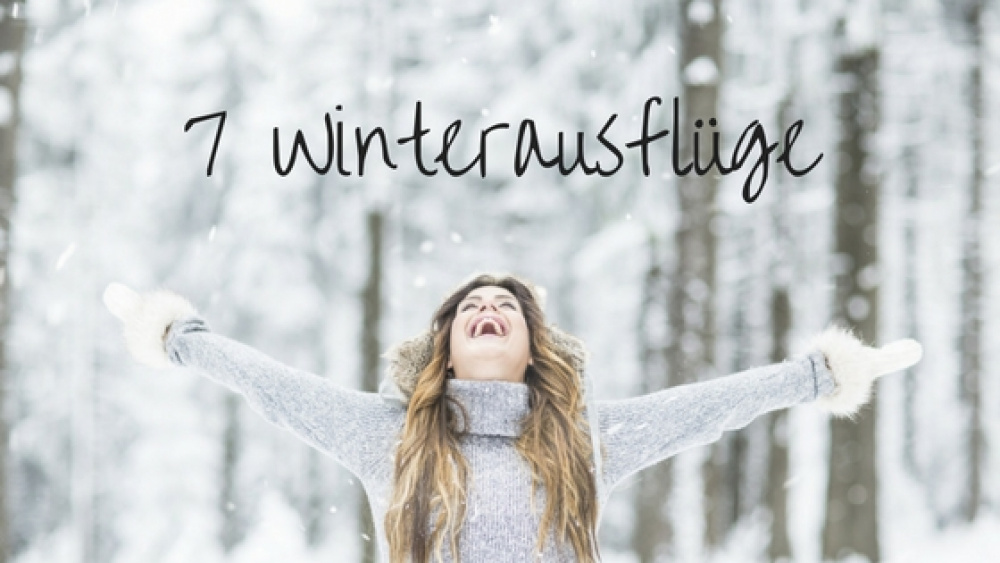 7 Winterausflüge für eine schöne Winterzeit